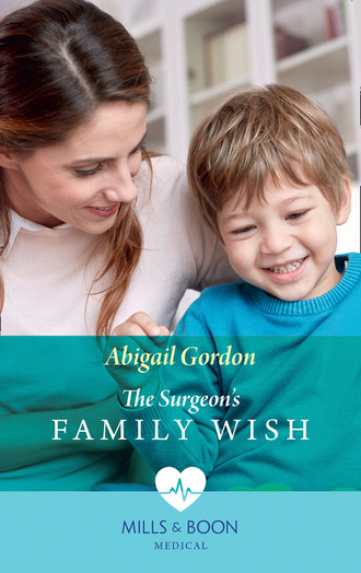 Abigail Gordon. The Surgeon's Family Wish