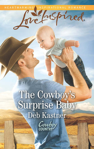 Deb Kastner. The Cowboy's Surprise Baby