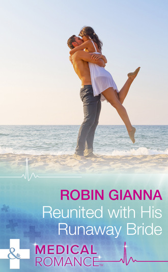 Robin Gianna. Reunited With His Runaway Bride