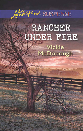 Vickie McDonough. Rancher Under Fire