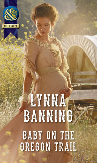 Lynna Banning. Baby On The Oregon Trail