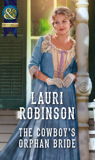 Lauri Robinson. The Cowboy's Orphan Bride