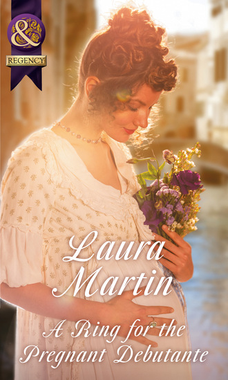 Laura Martin. A Ring For The Pregnant Debutante
