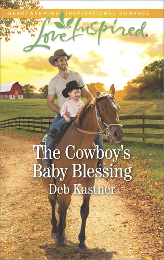 Deb Kastner. The Cowboy's Baby Blessing