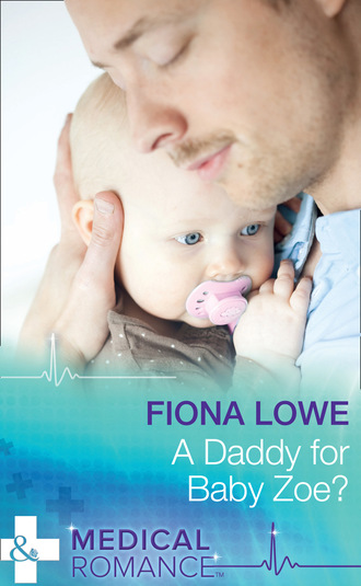 Fiona Lowe. A Daddy For Baby Zoe?