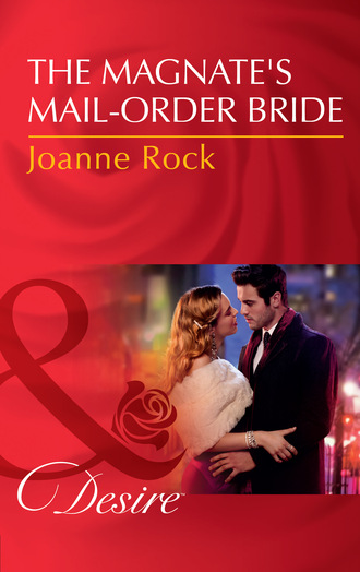 Joanne Rock. The Magnate's Mail-Order Bride