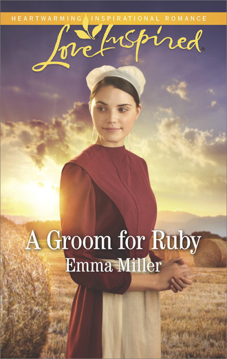Emma Miller. A Groom For Ruby