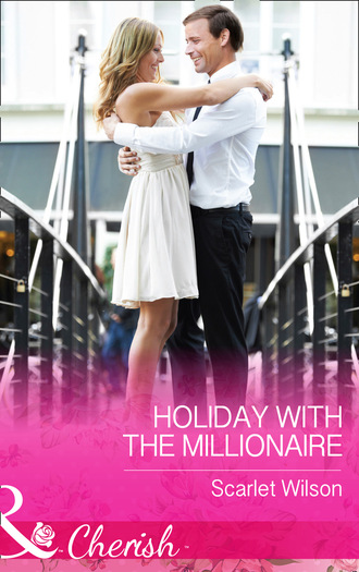 Scarlet Wilson. Holiday With The Millionaire