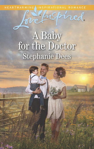 Stephanie Dees. A Baby For The Doctor