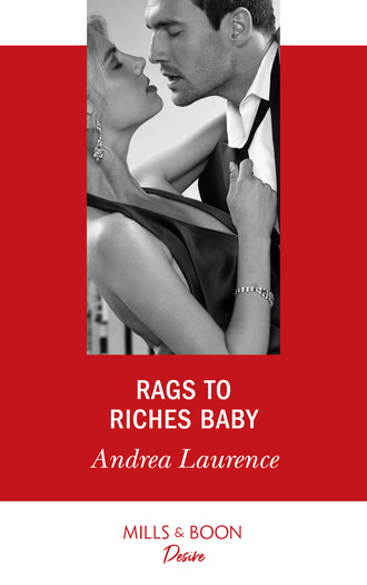 Andrea Laurence. Rags To Riches Baby