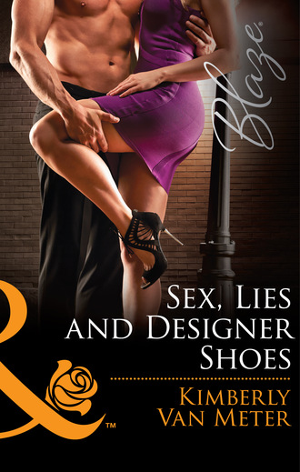 Kimberly Van Meter. Sex, Lies and Designer Shoes