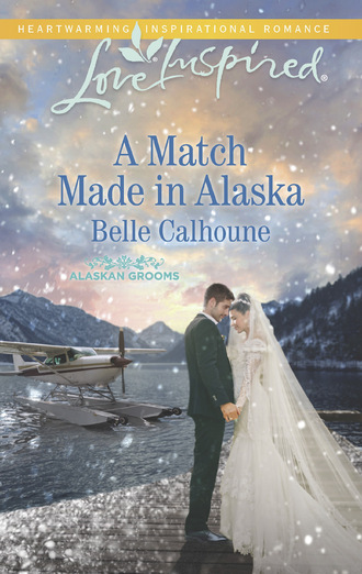 Belle Calhoune. A Match Made In Alaska