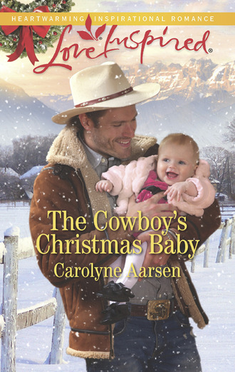 Carolyne Aarsen. The Cowboy's Christmas Baby