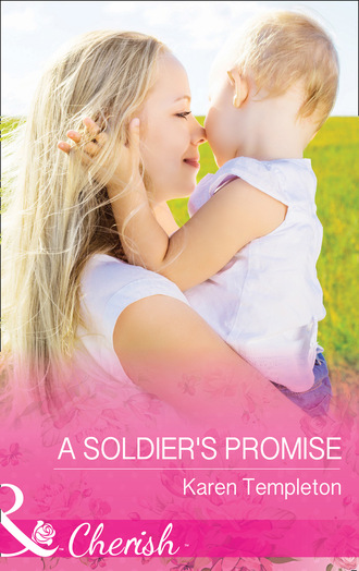 Karen Templeton. A Soldier's Promise