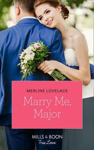 Merline Lovelace. Marry Me, Major