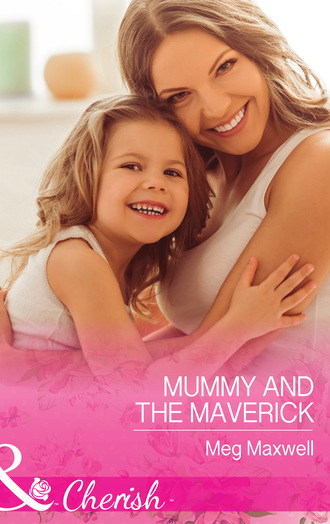 Meg Maxwell. Mummy and the Maverick