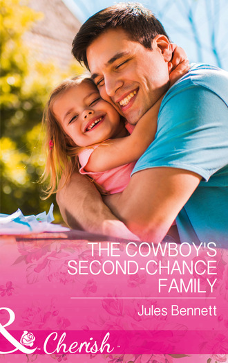 Jules Bennett. The Cowboy's Second-Chance Family