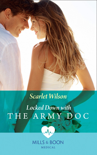 Scarlet Wilson. Locked Down With The Army Doc