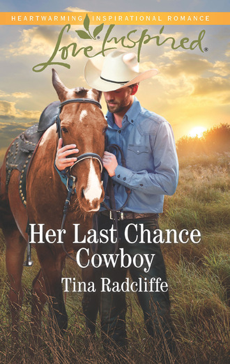 Tina Radcliffe. Her Last Chance Cowboy