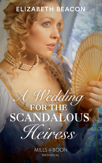 Elizabeth Beacon. A Wedding For The Scandalous Heiress