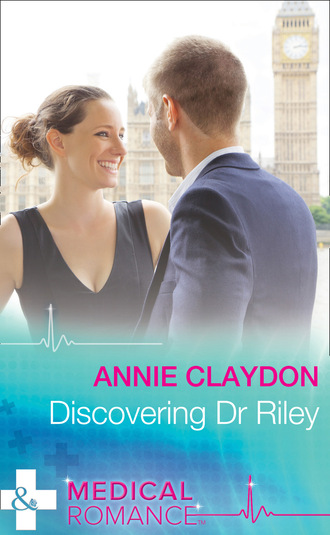 Annie Claydon. Discovering Dr Riley