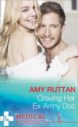 Amy Ruttan. Craving Her Ex-Army Doc