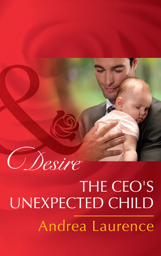 Andrea Laurence. The Ceo's Unexpected Child