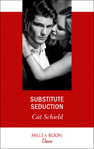 Cat Schield. Substitute Seduction