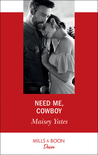 Maisey Yates. Need Me, Cowboy