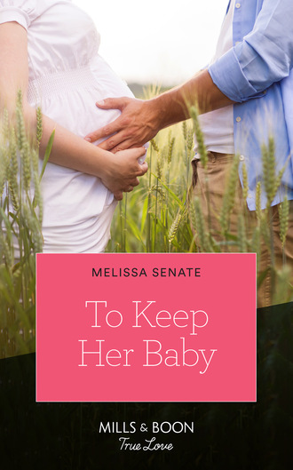 Melissa Senate. To Keep Her Baby