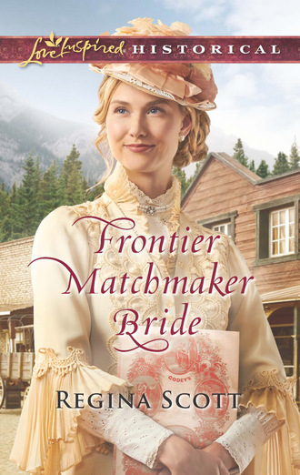 Regina Scott. Frontier Matchmaker Bride