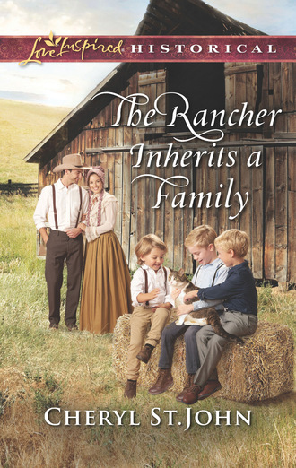 Cheryl St.John. The Rancher Inherits A Family