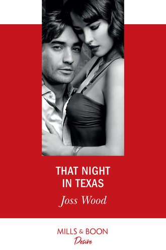 Joss Wood. That Night In Texas