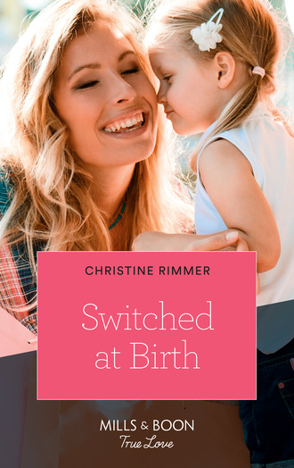 Christine Rimmer. Switched At Birth