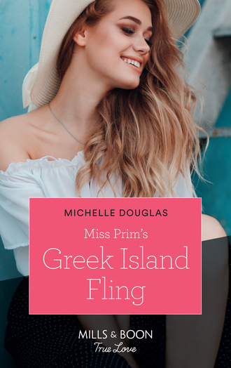 Michelle Douglas. Miss Prim's Greek Island Fling