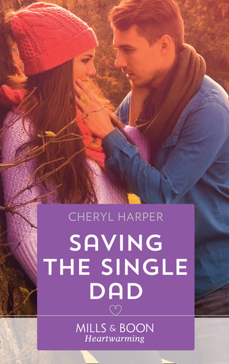 Cheryl Harper. Saving The Single Dad