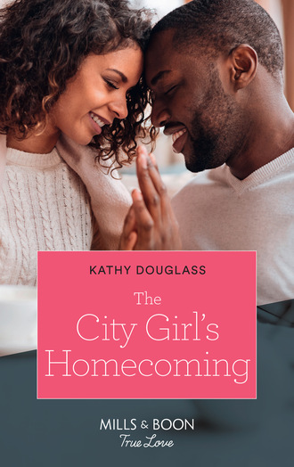 Kathy Douglass. The City Girl's Homecoming