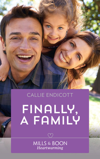 Callie Endicott. Finally, A Family