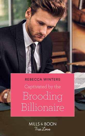 Rebecca Winters. Captivated By The Brooding Billionaire