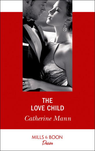 Catherine Mann. The Love Child
