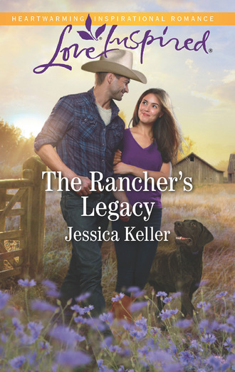 Jessica Keller. The Rancher's Legacy