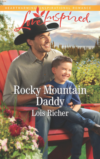 Lois Richer. Rocky Mountain Daddy