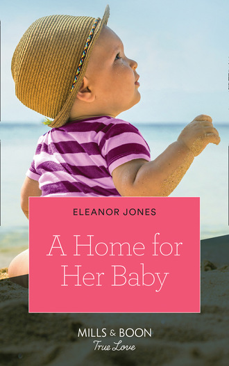 Eleanor Jones. A Home For Her Baby