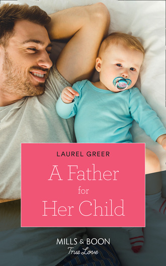 Laurel Greer. A Father For Her Child