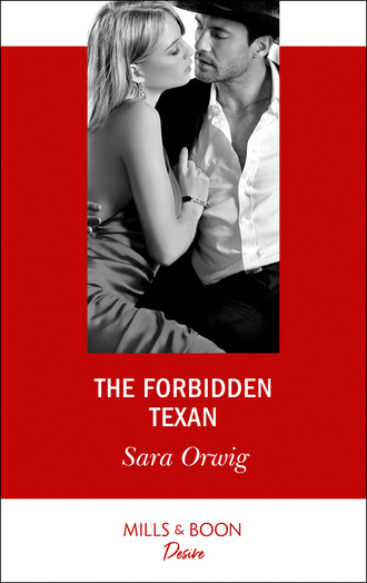Sara Orwig. The Forbidden Texan