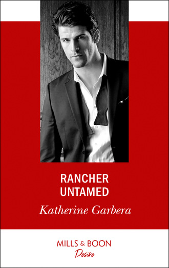 Katherine Garbera. Rancher Untamed