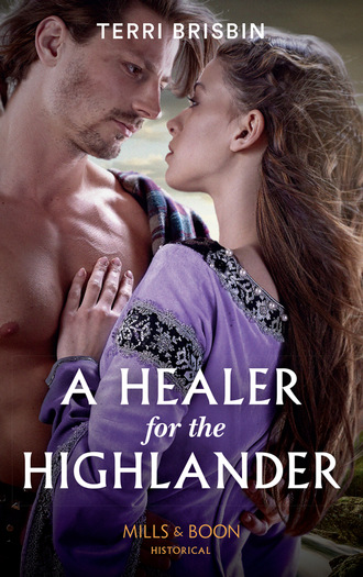 Terri Brisbin. A Healer For The Highlander