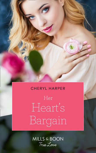 Cheryl Harper. Her Heart's Bargain
