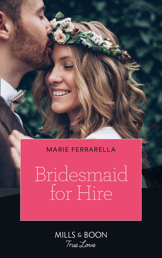 Marie Ferrarella. Bridesmaid For Hire