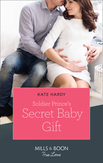 Kate Hardy. Soldier Prince's Secret Baby Gift